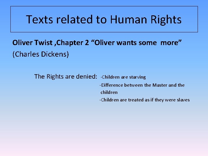 Texts related to Human Rights Oliver Twist , Chapter 2 “Oliver wants some more” Texts related to Human Rights Oliver Twist , Chapter 2 “Oliver wants some more”