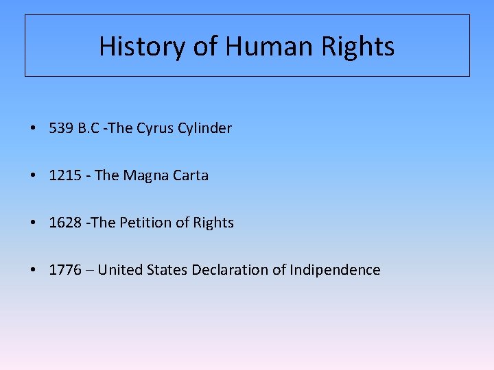 History of Human Rights • 539 B. C -The Cyrus Cylinder • 1215 - History of Human Rights • 539 B. C -The Cyrus Cylinder • 1215 -