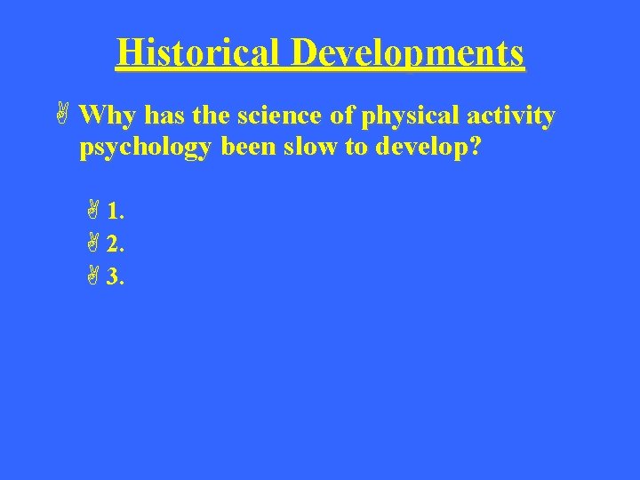 Historical Developments A Why has the science of physical activity psychology been slow to
