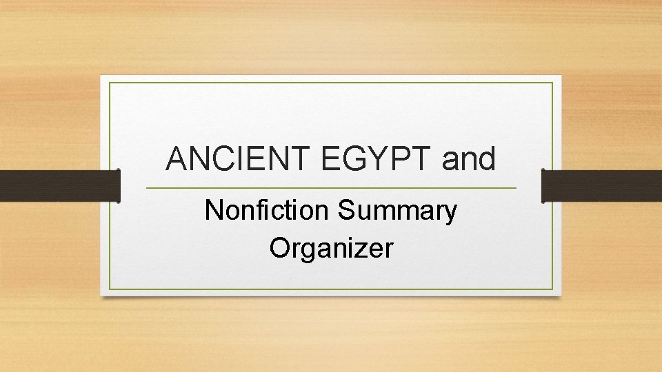 ANCIENT EGYPT and Nonfiction Summary Organizer ANCIENT EGYPT and Nonfiction Summary Organizer