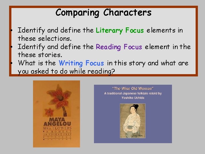 Comparing Characters • Identify and define the Literary Focus elements in these selections. •