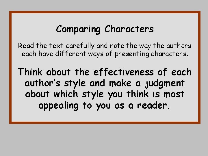 Comparing Characters Read the text carefully and note the way the authors each have