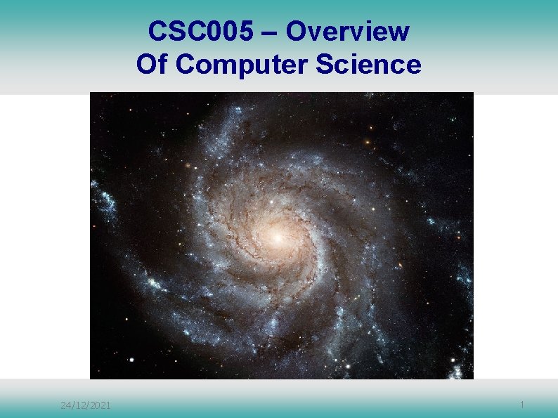 CSC 005 – Overview Of Computer Science 24/12/2021 1 