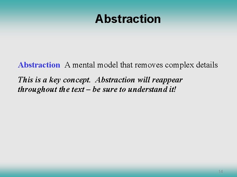 Abstraction A mental model that removes complex details This is a key concept. Abstraction