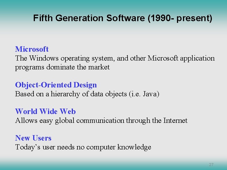 Fifth Generation Software (1990 - present) Microsoft The Windows operating system, and other Microsoft