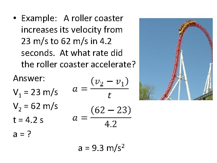  • Example: A roller coaster increases its velocity from 23 m/s to 62