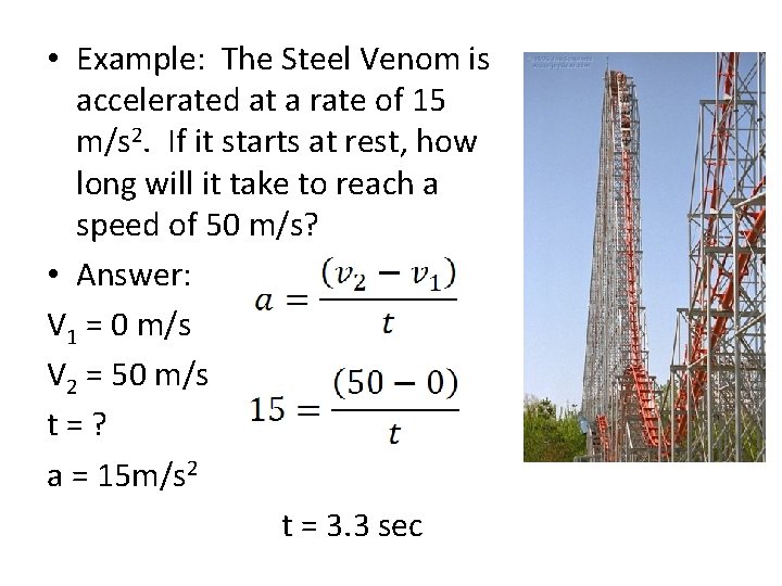  • Example: The Steel Venom is accelerated at a rate of 15 m/s