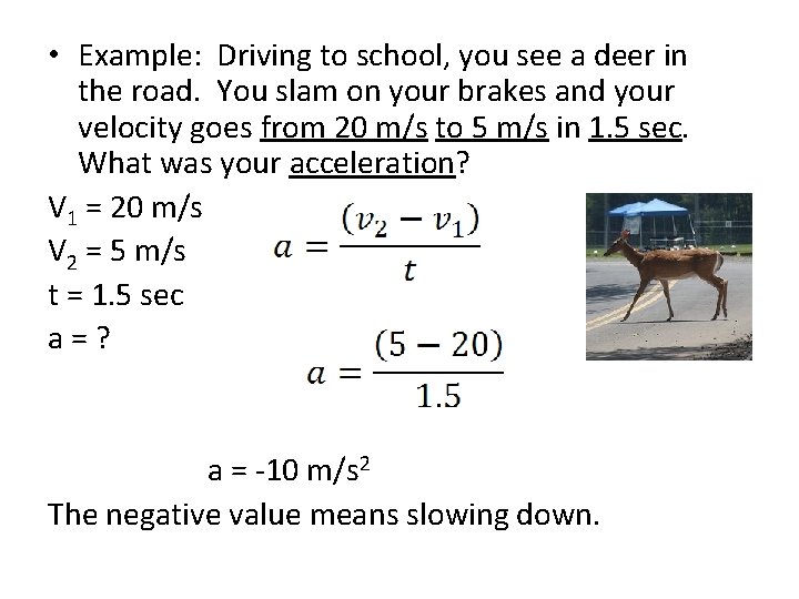  • Example: Driving to school, you see a deer in the road. You
