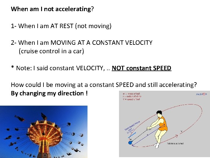 When am I not accelerating? 1 - When I am AT REST (not moving)