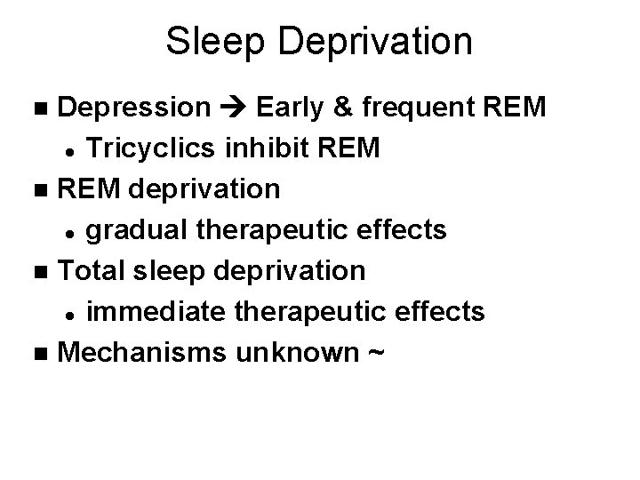 Sleep Deprivation Depression Early & frequent REM l Tricyclics inhibit REM n REM deprivation