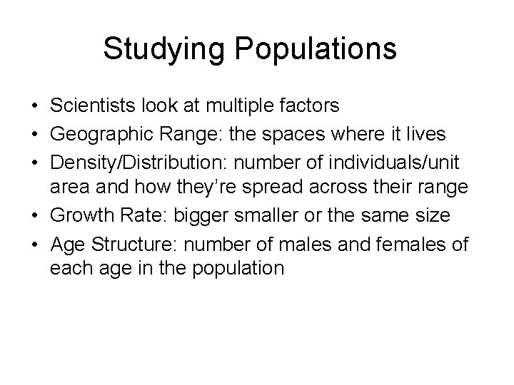 Studying Populations • Scientists look at multiple factors • Geographic Range: the spaces where