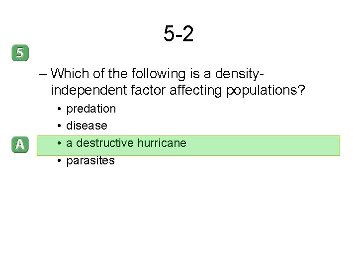 5 -2 – Which of the following is a densityindependent factor affecting populations? •