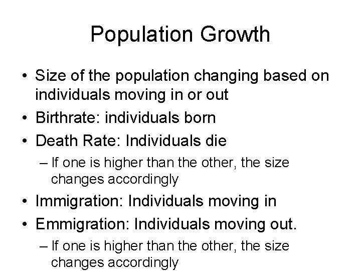 Population Growth • Size of the population changing based on individuals moving in or