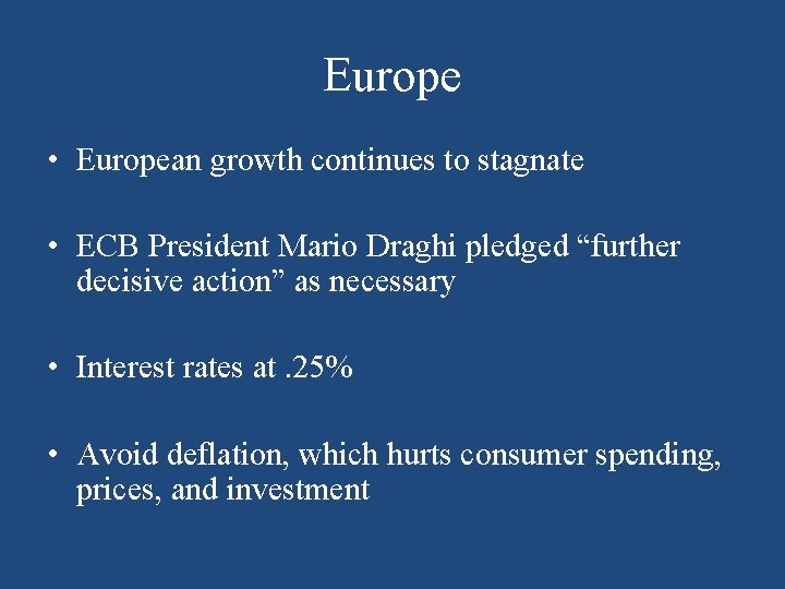 Europe • European growth continues to stagnate • ECB President Mario Draghi pledged “further