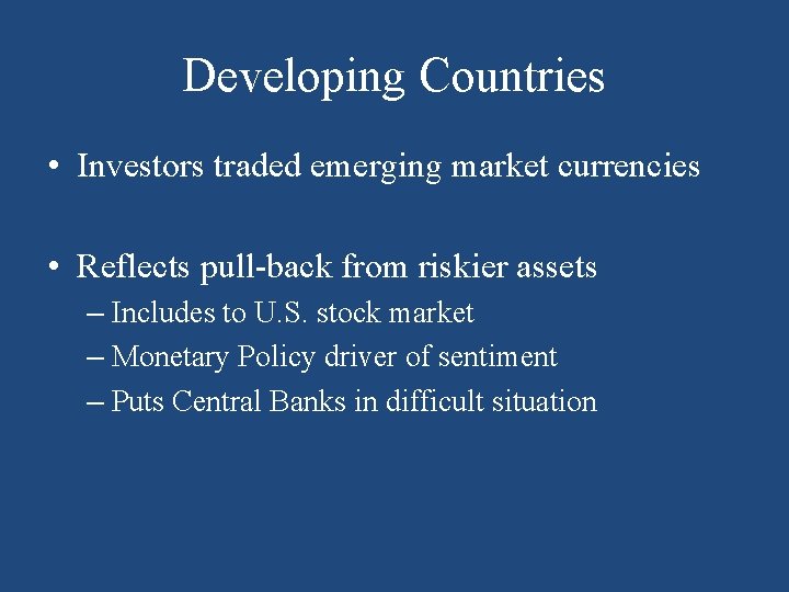 Developing Countries • Investors traded emerging market currencies • Reflects pull-back from riskier assets