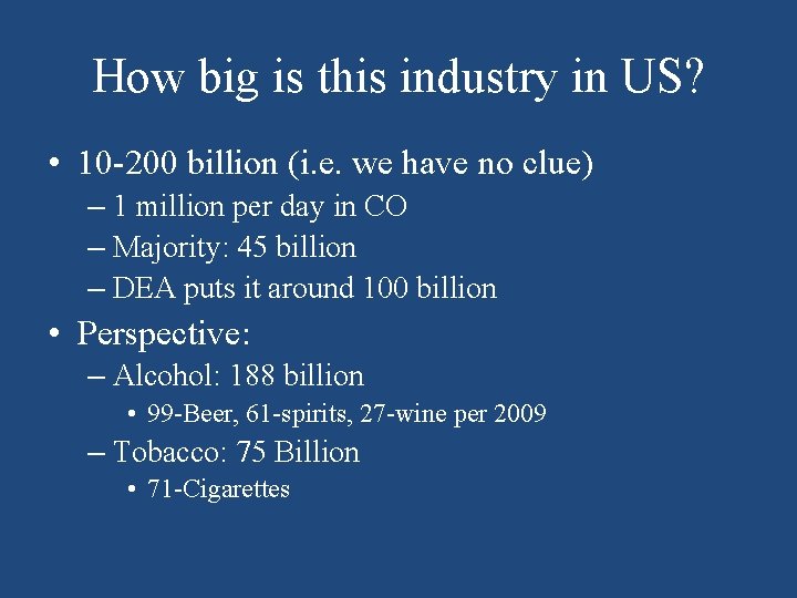How big is this industry in US? • 10 -200 billion (i. e. we