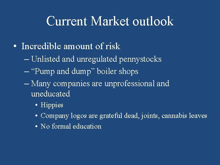 Current Market outlook • Incredible amount of risk – Unlisted and unregulated pennystocks –