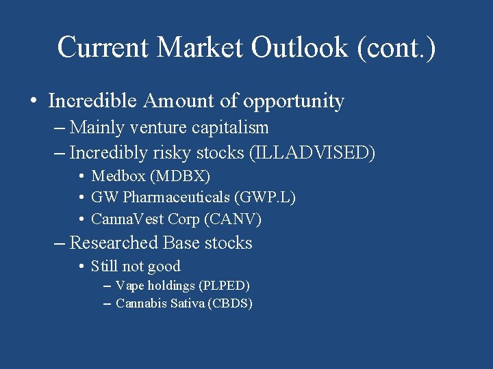 Current Market Outlook (cont. ) • Incredible Amount of opportunity – Mainly venture capitalism