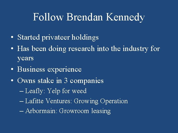 Follow Brendan Kennedy • Started privateer holdings • Has been doing research into the