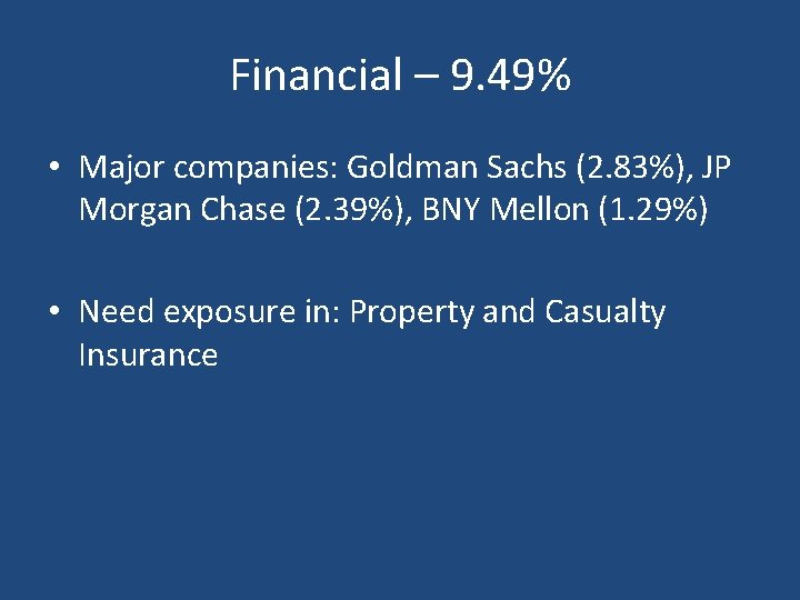 Financial – 9. 49% • Major companies: Goldman Sachs (2. 83%), JP Morgan Chase