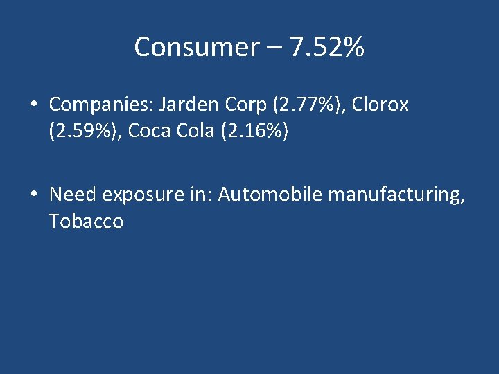Consumer – 7. 52% • Companies: Jarden Corp (2. 77%), Clorox (2. 59%), Coca