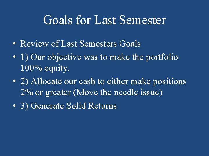 Goals for Last Semester • Review of Last Semesters Goals • 1) Our objective