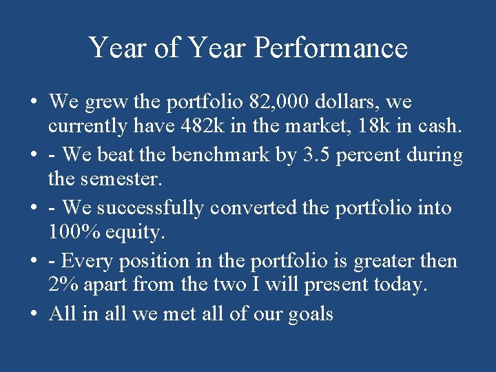 Year of Year Performance • We grew the portfolio 82, 000 dollars, we currently