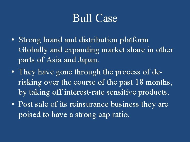 Bull Case • Strong brand distribution platform Globally and expanding market share in other