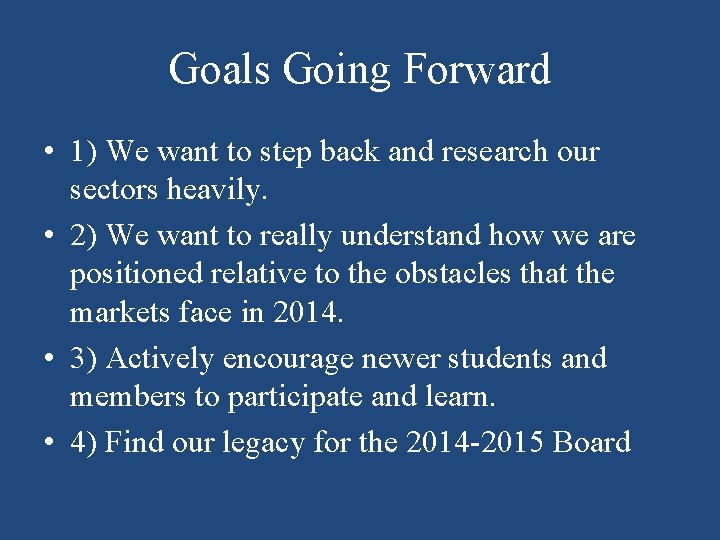 Goals Going Forward • 1) We want to step back and research our sectors