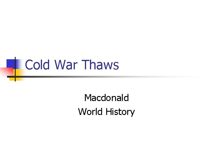 Cold War Thaws Macdonald World History 