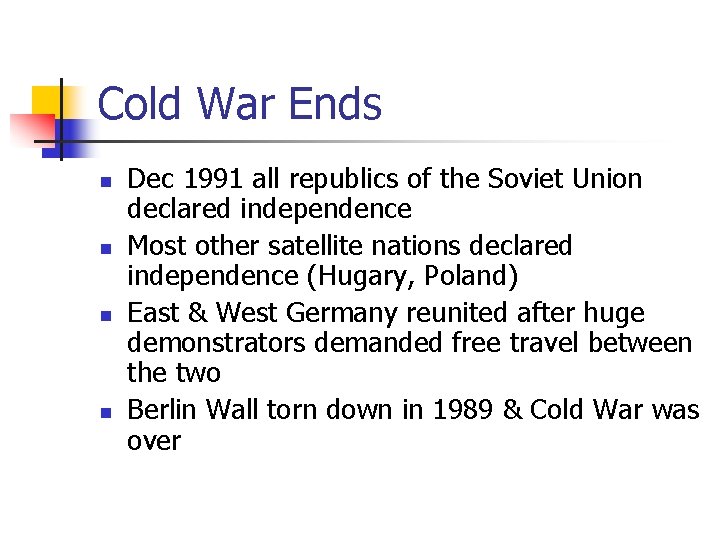 Cold War Ends n n Dec 1991 all republics of the Soviet Union declared