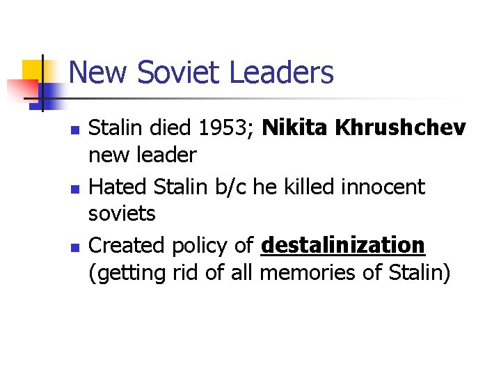 New Soviet Leaders n n n Stalin died 1953; Nikita Khrushchev new leader Hated