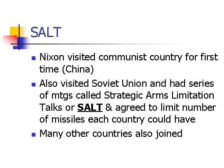 SALT n n n Nixon visited communist country for first time (China) Also visited