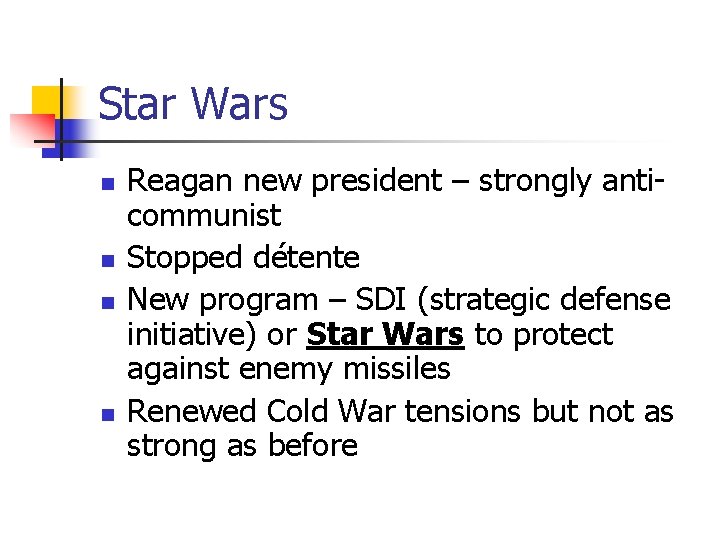 Star Wars n n Reagan new president – strongly anticommunist Stopped détente New program