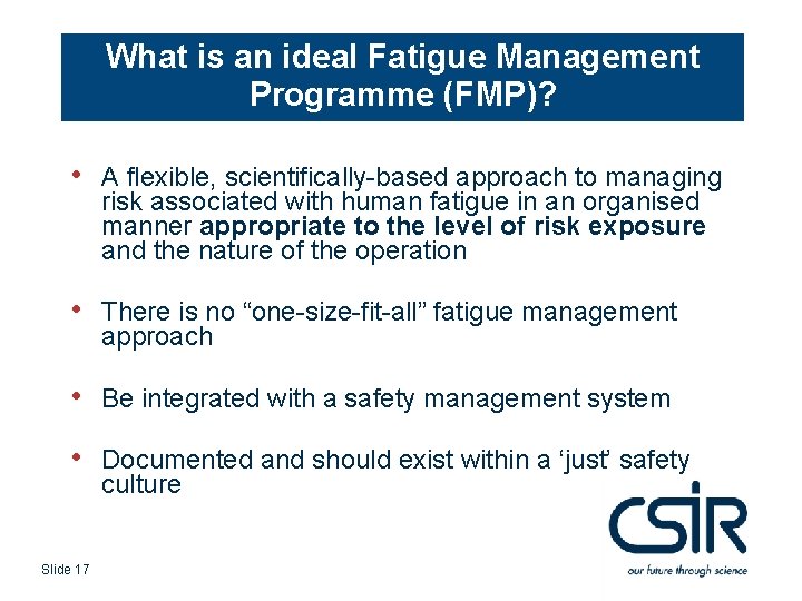 What is an ideal Fatigue Management Programme (FMP)? • A flexible, scientifically-based approach to