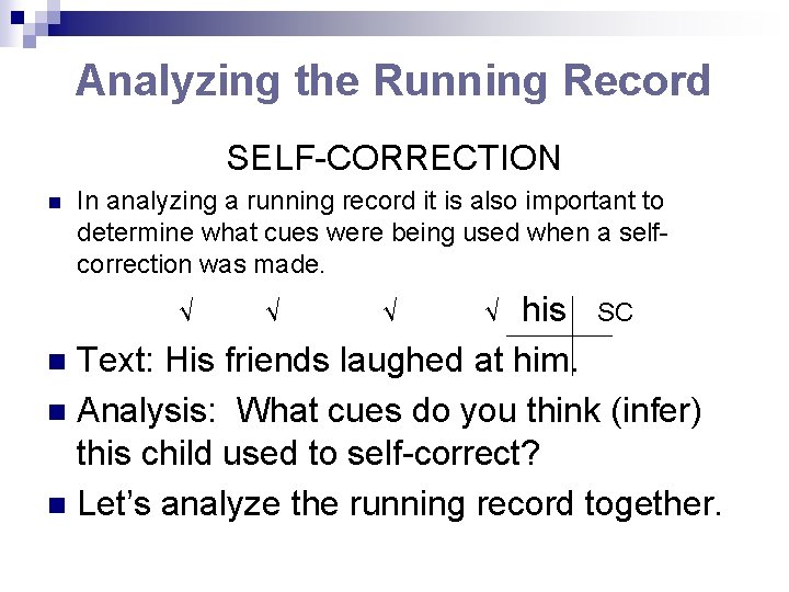 Analyzing the Running Record SELF-CORRECTION n In analyzing a running record it is also Analyzing the Running Record SELF-CORRECTION n In analyzing a running record it is also