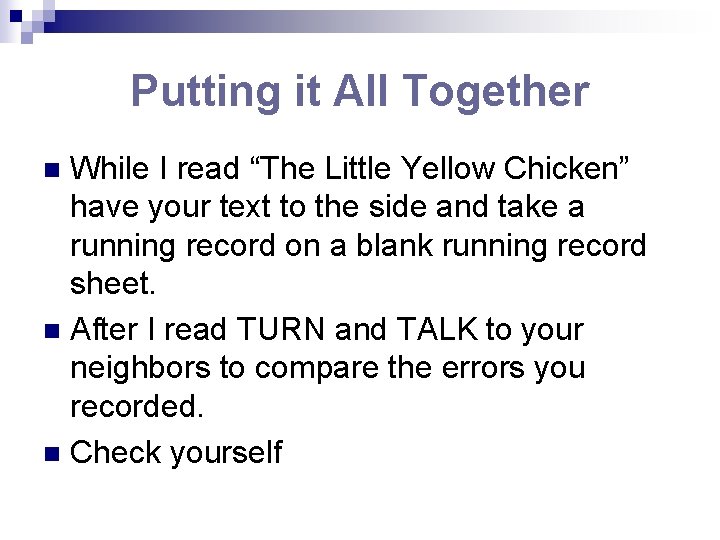 Putting it All Together While I read “The Little Yellow Chicken” have your text Putting it All Together While I read “The Little Yellow Chicken” have your text