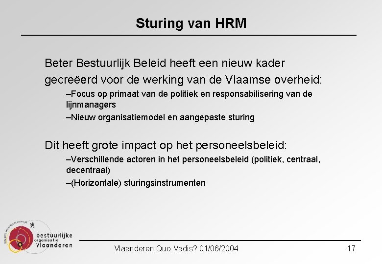 Sturing van HRM Beter Bestuurlijk Beleid heeft een nieuw kader gecreëerd voor de werking