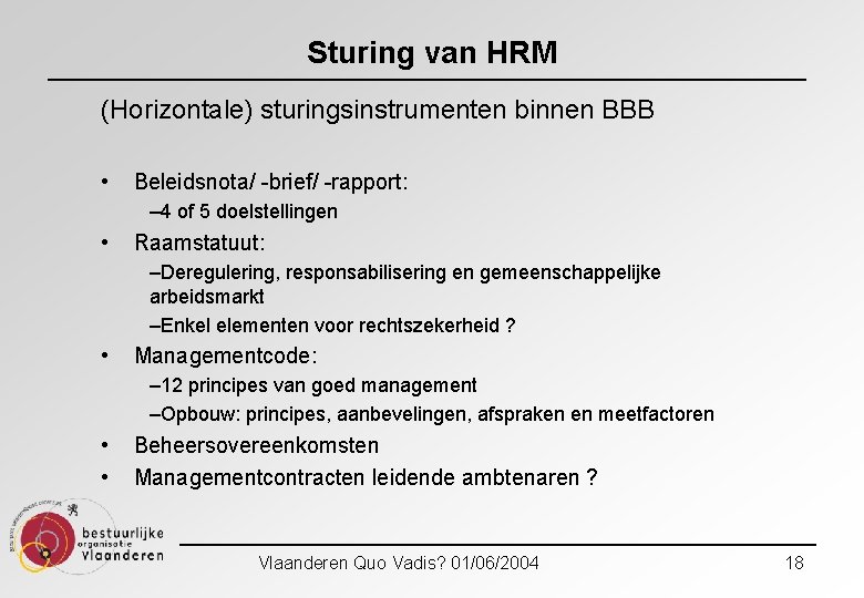 Sturing van HRM (Horizontale) sturingsinstrumenten binnen BBB • Beleidsnota/ -brief/ -rapport: – 4 of