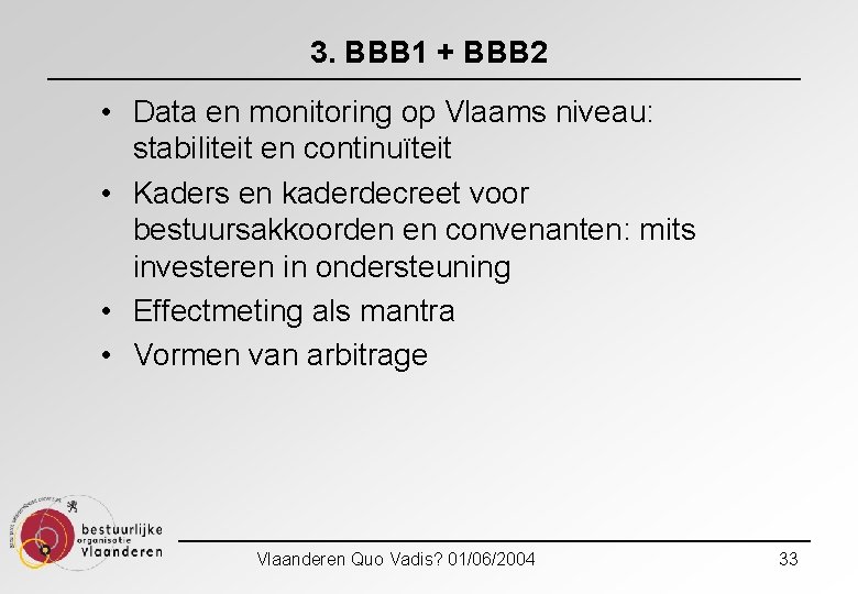 3. BBB 1 + BBB 2 • Data en monitoring op Vlaams niveau: stabiliteit