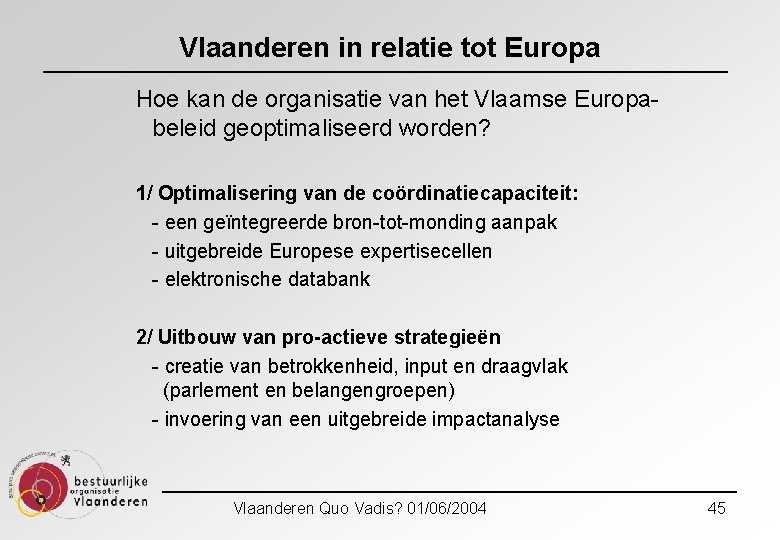 Vlaanderen in relatie tot Europa Hoe kan de organisatie van het Vlaamse Europabeleid geoptimaliseerd