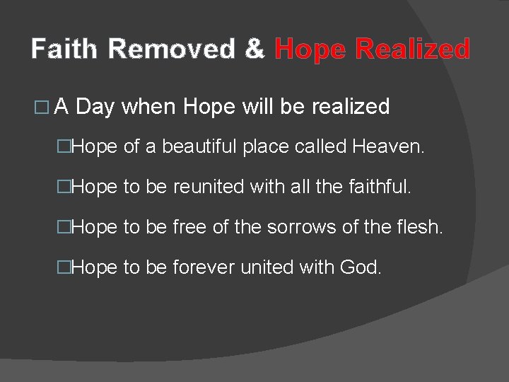 Faith Removed & Hope Realized �A Day when Hope will be realized �Hope of