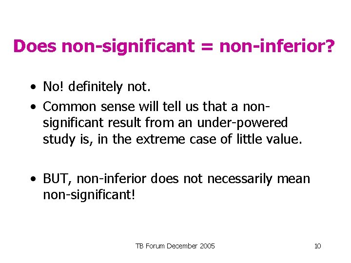 Does non-significant = non-inferior? • No! definitely not. • Common sense will tell us