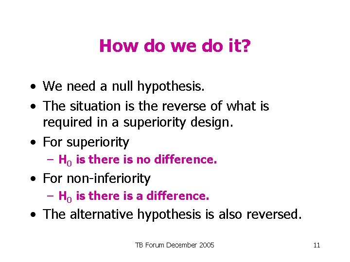 How do we do it? • We need a null hypothesis. • The situation