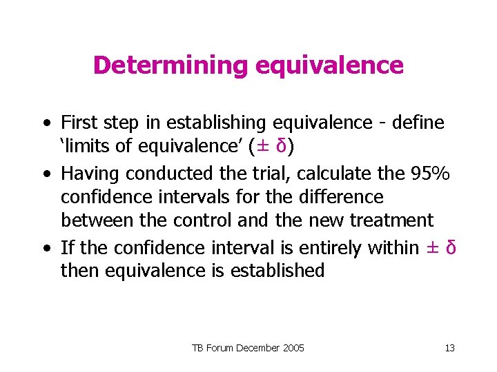 Determining equivalence • First step in establishing equivalence - define ‘limits of equivalence’ (±