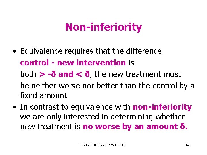 Non-inferiority • Equivalence requires that the difference control - new intervention is both >