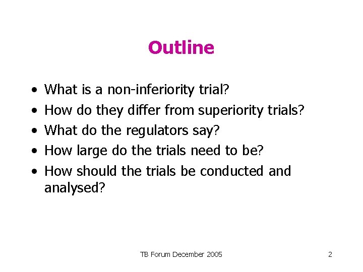 Outline • • • What is a non-inferiority trial? How do they differ from