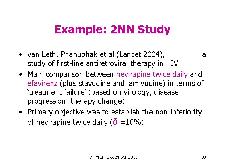 Example: 2 NN Study • van Leth, Phanuphak et al (Lancet 2004), a study