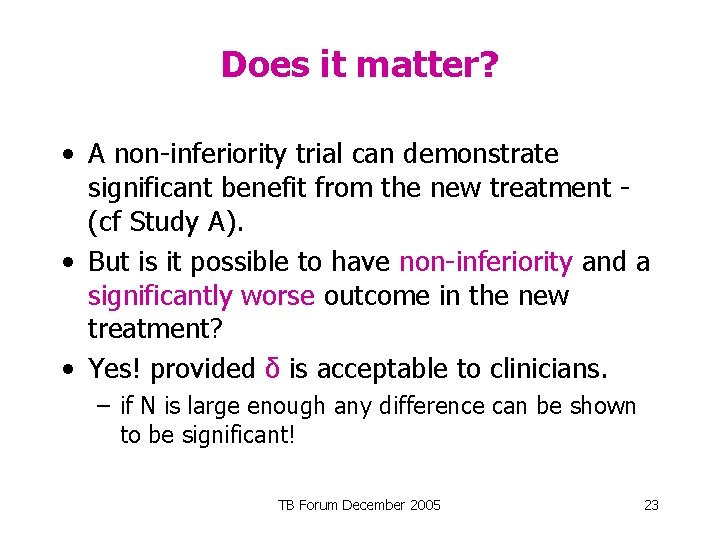 Does it matter? • A non-inferiority trial can demonstrate significant benefit from the new