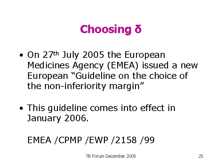 Choosing δ • On 27 th July 2005 the European Medicines Agency (EMEA) issued